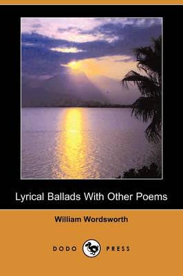 Lyrical Ballads With Other Poems (Dodo Press)