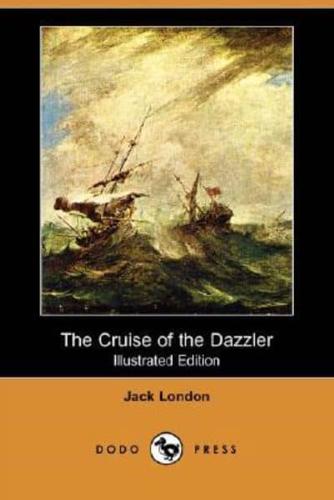 The Cruise of the Dazzler (Illustrated Edition) (Dodo Press)