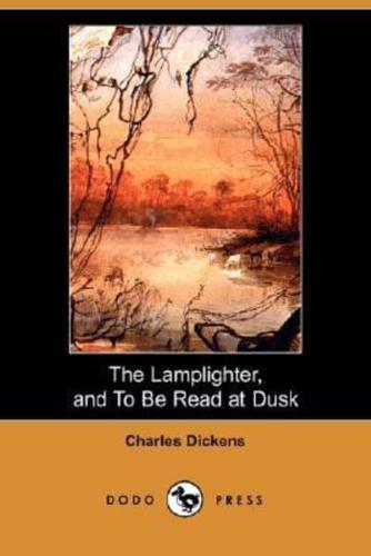 The Lamplighter, and to Be Read at Dusk (Dodo Press)