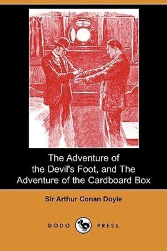 The Adventure of the Devil's Foot, and the Adventure of the Cardboard Box (Dodo Press)