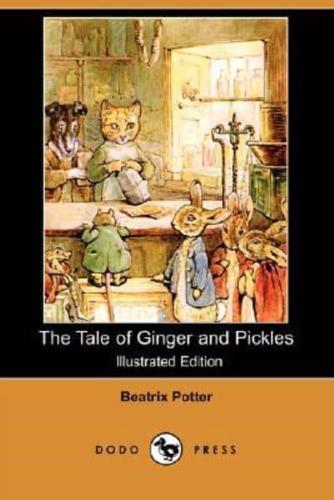 The Tale of Ginger and Pickles (Illustrated Edition) (Dodo Press)