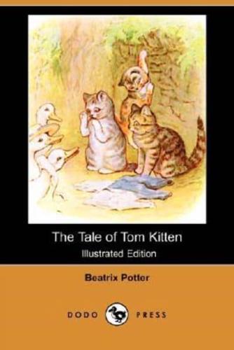 The Tale of Tom Kitten (Illustrated Edition) (Dodo Press)