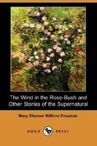 The Wind in the Rose-Bush and Other Stories of the Supernatural (Dodo Press)
