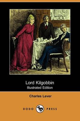 Lord Kilgobbin (Illustrated Edition) (Dodo Press)