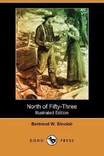 North of Fifty-Three (Illustrated Edition) (Dodo Press)