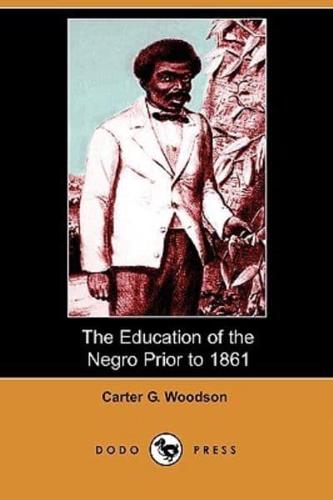 The Education of the Negro Prior to 1861 (Dodo Press)