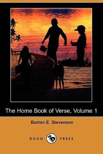 The Home Book of Verse, Volume 1 (Dodo Press)