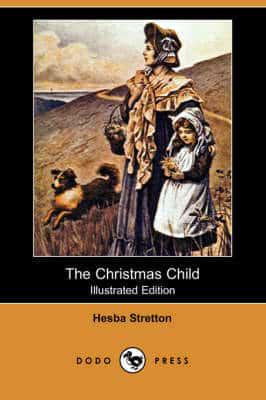 Christmas Child (Illustrated Edition) (Dodo Press)