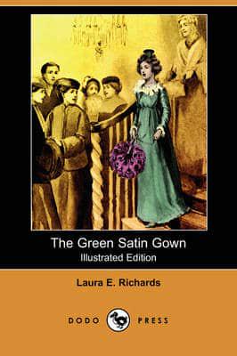 Green Satin Gown (Illustrated Edition) (Dodo Press)