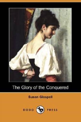 The Glory of the Conquered (Dodo Press)