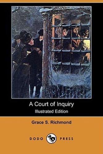 A Court of Inquiry (Illustrated Edition) (Dodo Press)