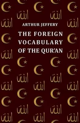 The Foreign Vocabulary of the Qur'an