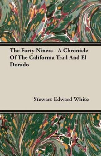 The Forty Niners - A Chronicle Of The California Trail And El Dorado