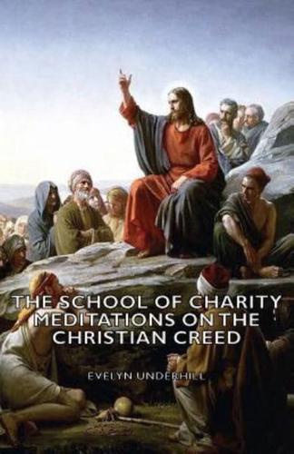 The School of Charity -  Meditations on the Christian Creed