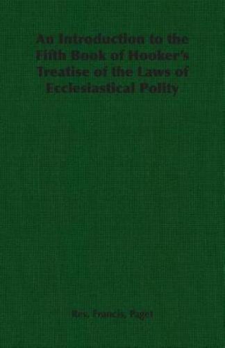 An Introduction to the Fifth Book of Hooker's Treatise of the Laws of Ecclesiastical Polity