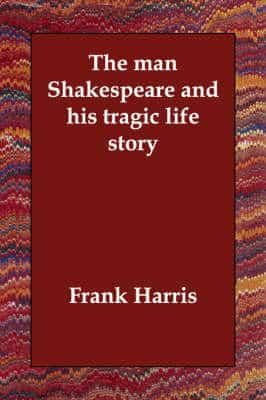 The Man Shakespeare and His Tragic Life Story