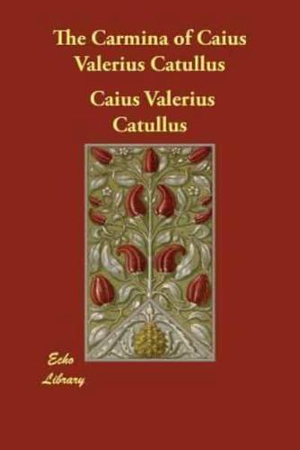 The Carmina of Caius Valerius Catullus