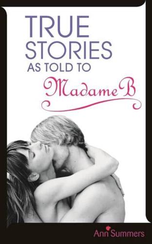 True Stories as Told to Madame B