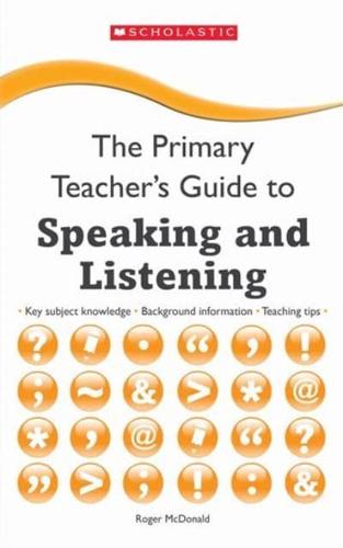 The Primary Teacher's Guide to Speaking and Listening