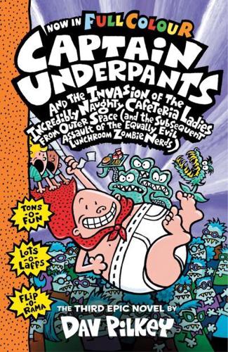 Captain Underpants and the Invasion of the Incredibly Naughty Cafeteria Ladies from Outer Space (And the Subsequent Assault of the Equally Evil Lunchroom Zombie Nerds)