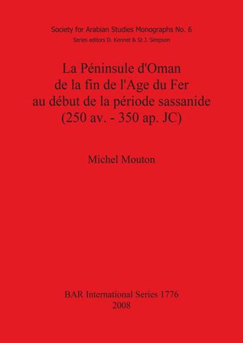 La Péninsule d'Oman De La Fin De l'Âge Du Fer Au Début De La Période Sassanide (250 Av. - 350 Ap. JC)