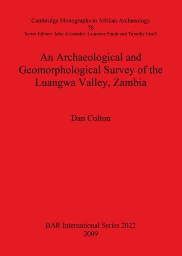 An Archaelogical and Geomorphological Survey of the Luangwa Valley, Zambia