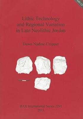 Lithic Technology and Regional Variation in Late Neolithic Jordan
