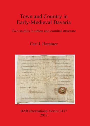 Town and Country in Early-Medieval Bavaria