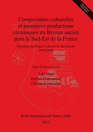 Composantes Culturelles Et Premières Productions Céramiques Du Bronze Ancien Dans Le Sud-Est De La France