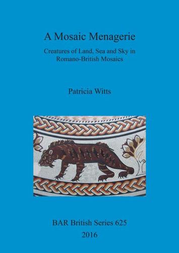 A Mosaic Menagerie: Creatures of Land, Sea and Sky in Romano-British Mosaics