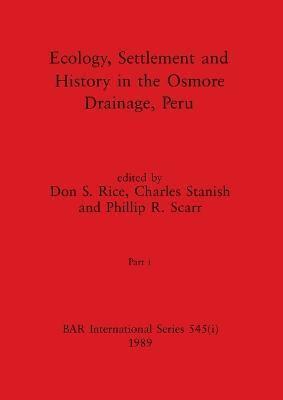 Ecology, Settlement and History in the Osmore Drainage, Peru, Part I