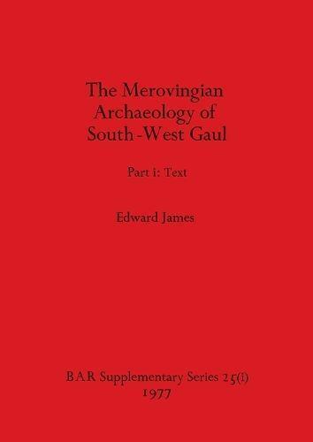 Merovingian Archaeology of South-West Gaul, Volume I