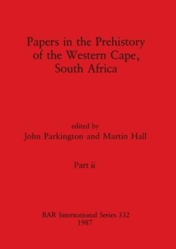 Papers in the Prehistory of the Western Cape, South Africa, Part Ii