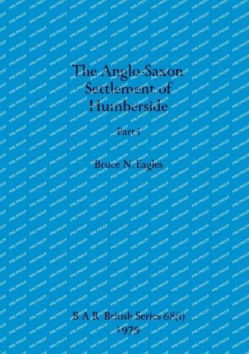 The Anglo-Saxon Settlement of Humberside, Part I