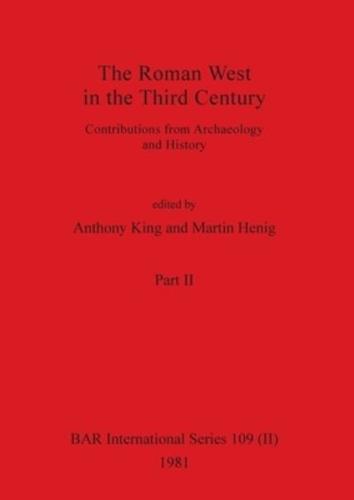 The Roman West in the Third Century, Part ii: Contributions from Archaeology and History