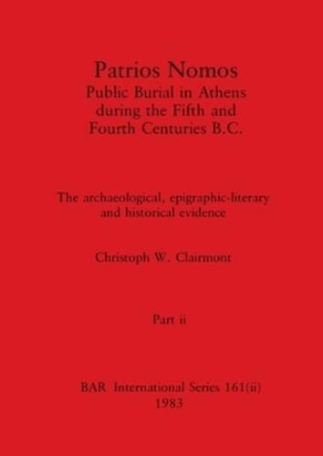 Patrios Nomos-Public Burial in Athens During the Fifth and Fourth Centuries B.C., Part Ii
