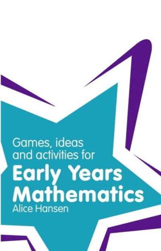 Games, Ideas, and Activities for Early Years Mathematics