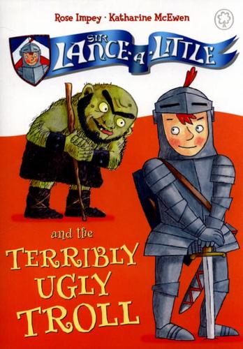 Sir Lance-a-Little and the Terribly Ugly Troll