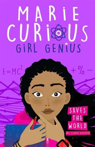 Marie Curious, Girl Genius, Saves the World
