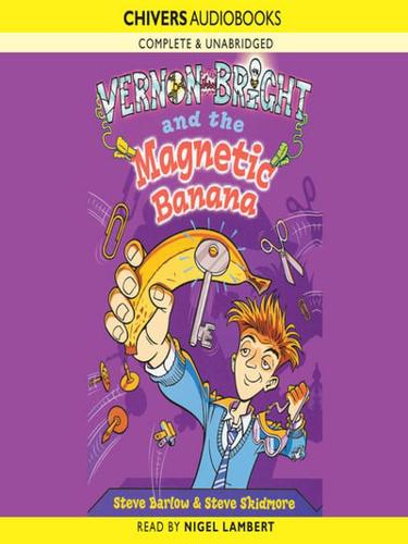 Vernon Bright and the Magnetic Banana