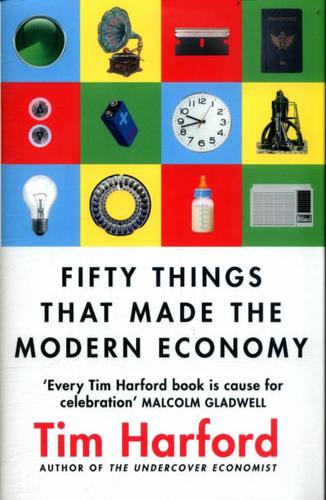 Fifty Things That Made the Modern Economy