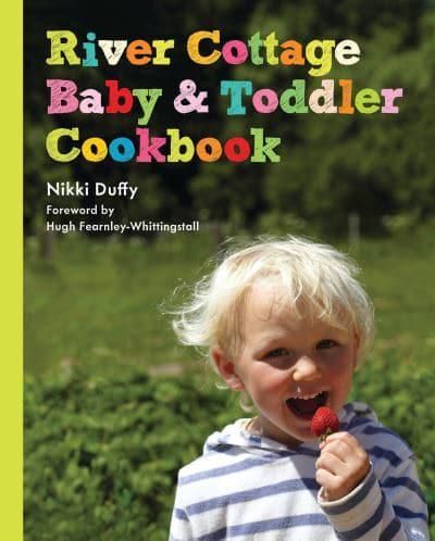 River Cottage Baby & Toddler Cookbook