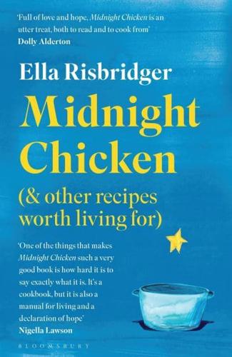Midnight Chicken & Other Recipes Worth Living For