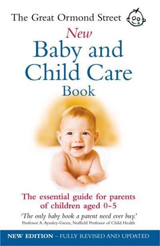 The Great Ormond Street New Baby and Child Care Book