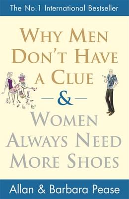 Why Men Don't Have a Clue & Women Always Need More Shoes