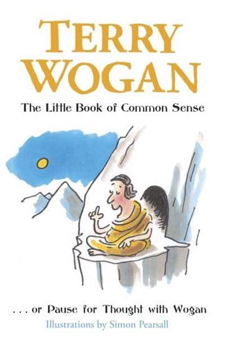 The Little Book of Common Sense ... Or, Pause for Thought With Wogan