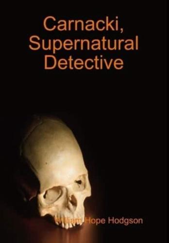 Carnacki, Supernatural Detective