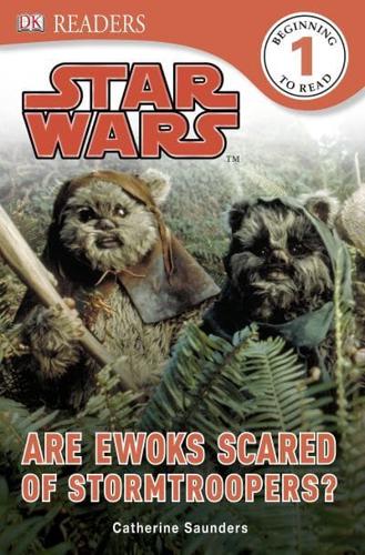 Are Ewoks Scared of Stormtroopers?