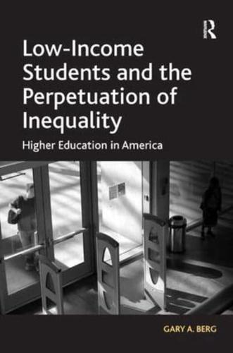 Low-Income Students and the Perpetuation of Inequality: Higher Education in America