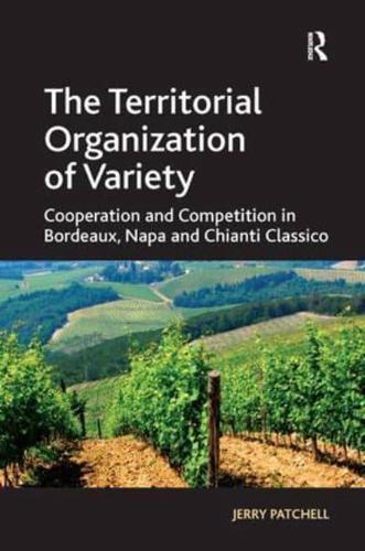 The Territorial Organization of Variety: Cooperation and competition in Bordeaux, Napa and Chianti Classico